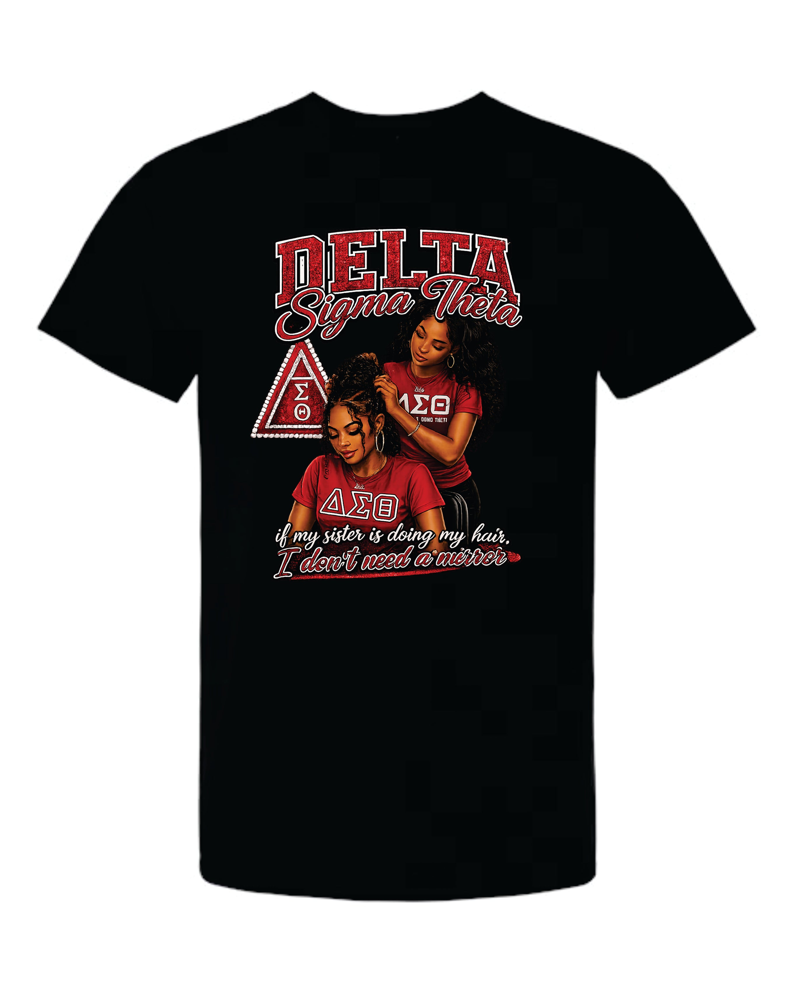 Delta Sigma If my sister does my hair Tshirt